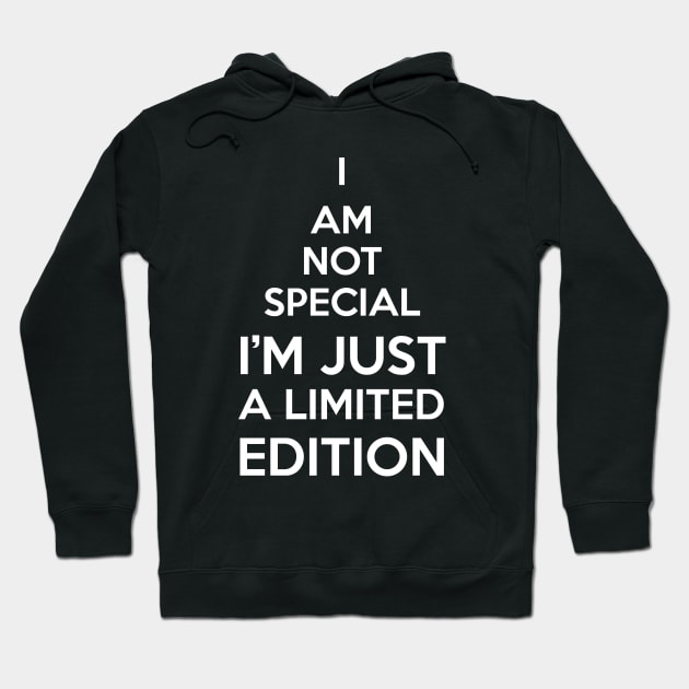 I AM NOT SPECIAL I'M JUST A LIMITED EDITION Hoodie by einat_212